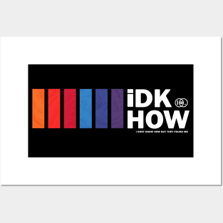 iDKHOW Posters and Art